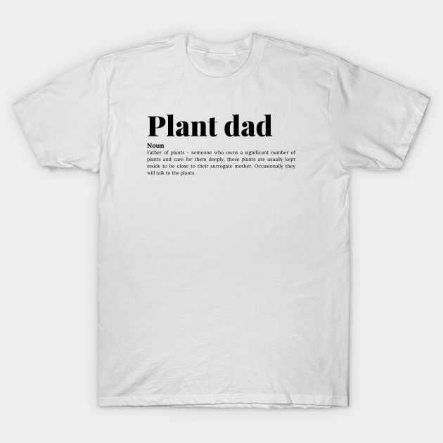 Plant Dad Dictionary Plant Dad T Shirt Teepublic